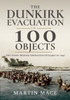 The Dunkirk Evacuation in 100 Objects: The Story Behind Operation Dynamo in 1940