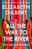 All the Way to the River: Love, Loss and Liberation