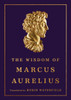 The Wisdom of Marcus Aurelius