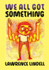 We All Got Something