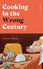 Cooking in the Wrong Century