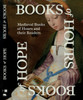 Books of Hours Books of Hope: Medieval Books of Hours and their Readers