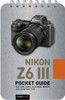 Nikon Z6 III: Pocket Guide: Buttons, Dials, Settings, Modes, and Shooting Tips