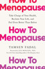 How to Menopause: Take Charge of Your Health, Reclaim Your Life, and Feel Even Better than Before: THE NEW YORK TIMES BESTSELLER