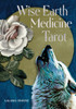 Wise Earth Medicine Tarot: (78 Full-Color Cards and 96-Page Full-Color Guidebook)