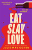 Eat Slay Love: The hilarious new revenge thriller from the author of BAD MEN
