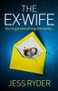 The Ex-Wife: A nail-biting, gripping psychological thriller