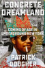 Concrete Dreamland: Coming of Age in Underground New York
