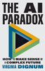 The AI Paradox: How to Make Sense of a Complex Future