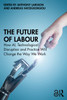 The Future of Labour: How AI, Technological Disruption and Practice Will Change the Way We Work