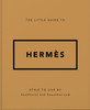 The Little Guide to Hermes: Style to Live By