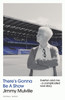 There's Gonna Be A Show: Everton and me - a complicated love story