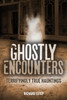 Ghostly Encounters: Terrifyingly True Hauntings