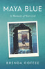 Maya Blue: A Memoir of Survival