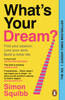 What's Your Dream?: Find Your Passion. Love Your Work. Build a Richer Life.