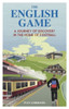 The English Game: A Journey of Discovery in the Home of Football