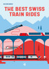 The Best Swiss Train Rides: Beautiful Travels at the Heart of Europe