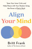 Align Your Mind: Tame Your Inner Critic and Make Peace with Your Shadow Using the Power of Parts Work
