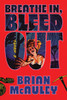 Breathe In, Bleed Out: A Horror Thriller Novel for Slasher Movie Fans