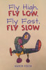 Fly High, Fly Low, Fly Fast, Fly Slow