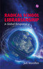 Radical School Librarianship: A Global Response