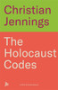 The Holocaust Codes: The Untold Story of Decrypting the Final Solution