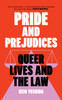 Pride and Prejudices: Queer Lives and the Law