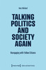 Talking Politics and Society Again: Reengaging with Fellow Citizens