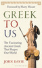 Greek To Us: The Fascinating Ancient Greek That Shapes Our World