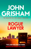 Rogue Lawyer: The suspenseful legal thriller from the number 1 Sunday Times bestselling author