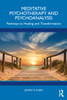 Meditative Psychotherapy and Psychoanalysis: Pathways to Healing and Transformation