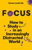Focus: How to Study in an Increasingly Distracted World