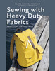 Sewing with Heavy Duty Fabrics: Practical Projects to Last