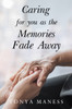 Caring for you as the Memories Fade Away