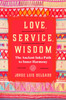 Love, Service, Wisdom: The Ancient Inka Path to Inner Harmony