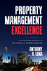 Property Management Excellence: A Values-Based Approach to Real Estate and Property Investing