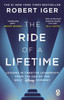 The Ride of a Lifetime: Lessons in Creative Leadership from the CEO of the Walt Disney Company