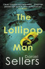 The Lollipop Man: The new gritty crime novel from bestselling author Daniel Sellers