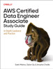 AWS Certified Data Engineer Associate Study Guide: In-Depth Guidance and Practice