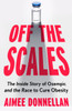 Off the Scales: The Inside Story of Ozempic and the Race to Cure Obesity