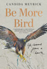 Be More Bird: Life Lessons from a Hawk