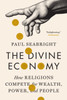 The Divine Economy: How Religions Compete for Wealth, Power, and People
