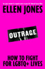 Outrage: How To Fight for LGBTQ+ Lives
