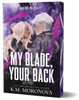 My Blade, Your Back: The Dark Military Romance Sequel to Your Knife, My Heart (Dark Forces Book 2)