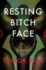 Resting Bitch Face: Poems