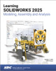 Learning SOLIDWORKS 2025: Modeling, Assembly and Analysis