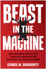 Beast in the Machine: How Robotics and AI Will Transform Warfare and the Future of Human Conflict