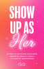 Show Up as Her: Ten Laws for Reclaiming Your Power, Embodying Magnetic Energy, and Positive Manifestation (Book for Growth, Self-Empowerment Book)
