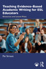 Teaching Evidence-Based Academic Writing for ESL Educators: Resources and Lesson Plans
