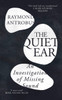The Quiet Ear: An Investigation of Missing Sound: The 'bighearted, transformative memoir' about deafness and identity